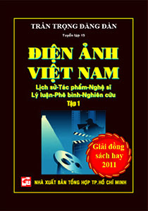 Điện ảnh Việt Nam - Lịch sử - Tác phẩm - Nghệ sĩ - Lý luận - Phê bình - Nghiên cứu (Tập 1)